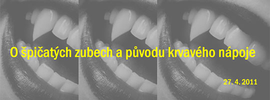 O špičatých zubech a původu krvavého nápoje